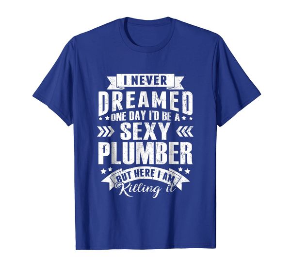 

mens plumber t-shirt funny i never dreamed shirt, White;black