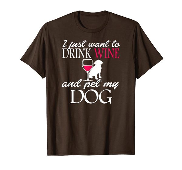 

i just want to drink wine and pet my dog funny t-shirt, White;black