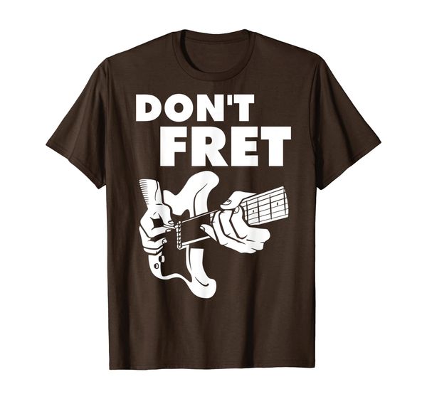 

Don't Fret Funny Guitar Player Gift T-Shirt, Mainly pictures
