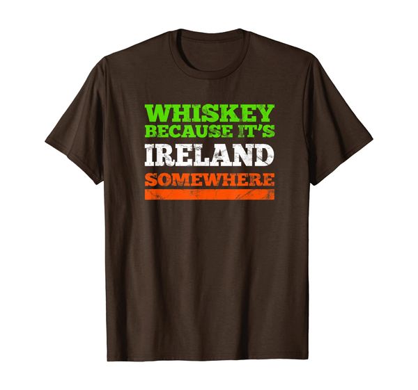 

whiskey because its ireland somewhere drinkers t-shirt, White;black