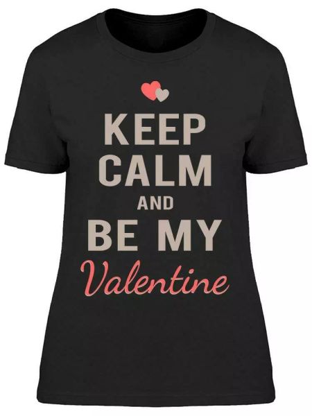 

keep calm be my valentine tee women's -image by shutterstock women's t-shirt, White;black