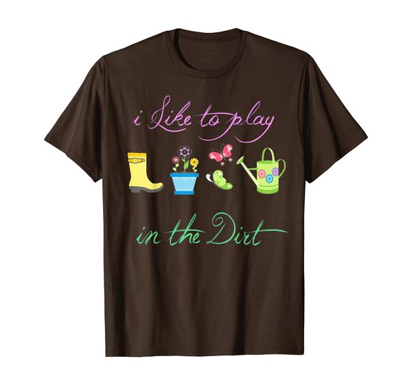 

funny gardening i like to play in the dirt garden t shirts, White;black