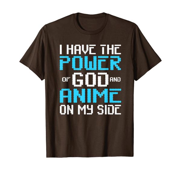 

i have the power of god and anime on my side t shirt gift, White;black