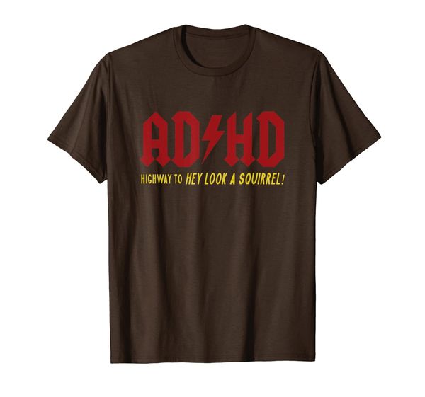

ADHD Highway To Hey Look A Squirrel T-shirt, Mainly pictures