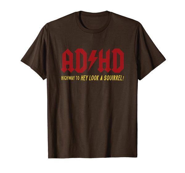

adhd highway to hey look a squirrel t-shirt, White;black