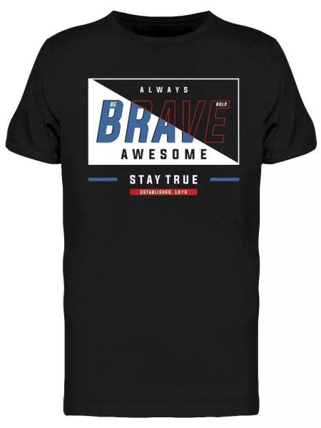 

be brave stay true tee men's -image by shutterstock, White;black