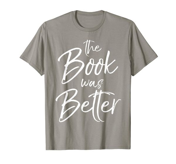 

The Book was Better Shirt Fun Cute Reading not Movies Tee, Mainly pictures