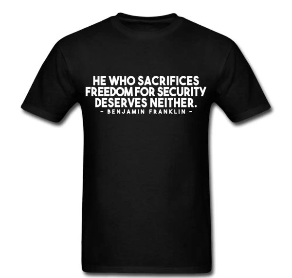 

sacrifices om for security deserves neither franklin t shirt tee, White;black