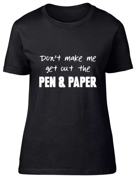 

don't make me get out the pen and paper womens ladies fitted t-shirt, White;black