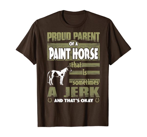

proud parent of paint horse sometimes jerk tshirt, White;black