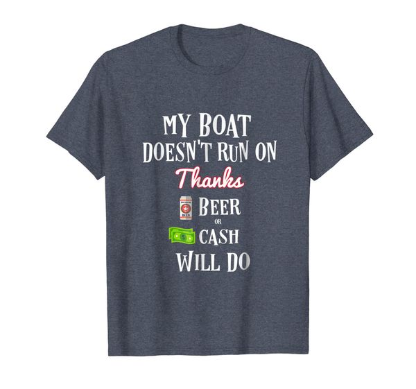

my boat doesn't run on thanks beer or cash will do t shirt, White;black