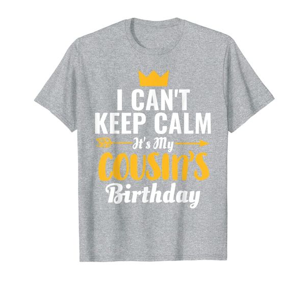 

i cant keep calm its my cousin's birthday t-shirt, White;black