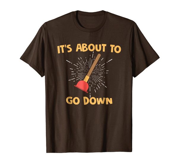 

mens plumbers t-shirt funny it's about to go down pipefitters tee, White;black