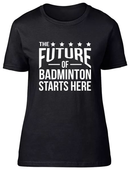 

the future of badminton starts here fitted womens ladies t shirt, White;black