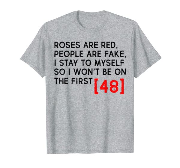 

Roses Are Red People Are Fake I Stay To Myself T-Shirt, Mainly pictures