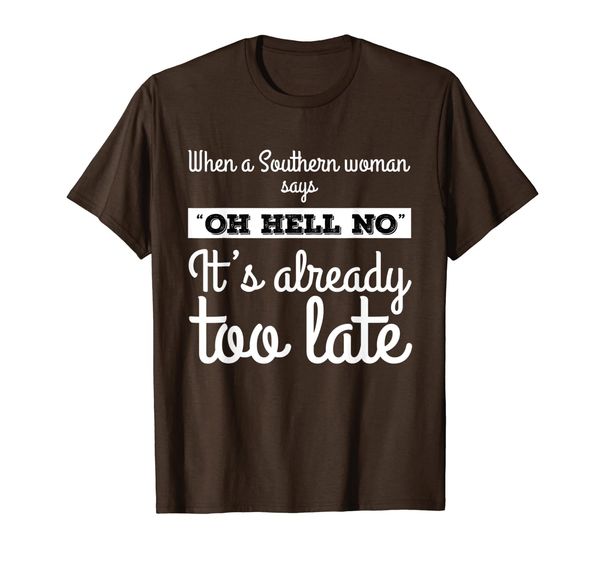 

When A Southern Woman Says Oh Hell No Funny Gift T-Shirt, Mainly pictures