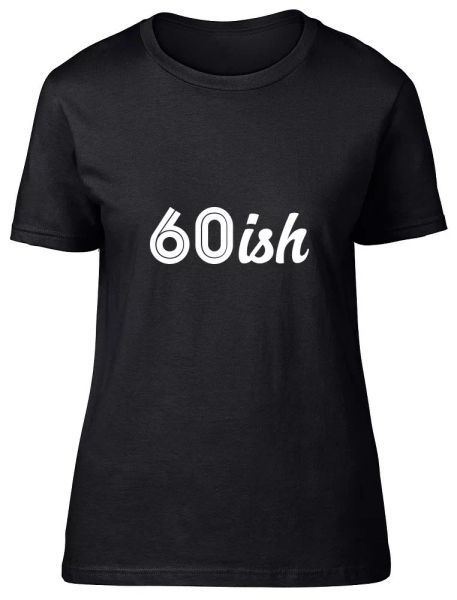 

60ish funny 60th birthday celebration ladies womens fitted t-shirt, White;black