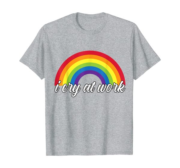 

i cry at work tshirt with rainbow perfect t-shirt, White;black