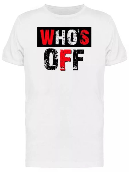 

who is off lettering graphic men's tee -image by shutterstock, White;black