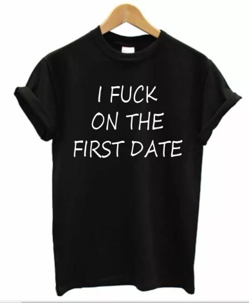 

first date grosero gracioso hombre mujer camiseta mujer broma lema, White;black
