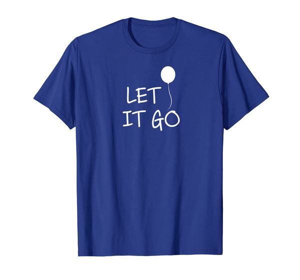 

funny, let it go balloon t-shirt. inspirational joke, White;black