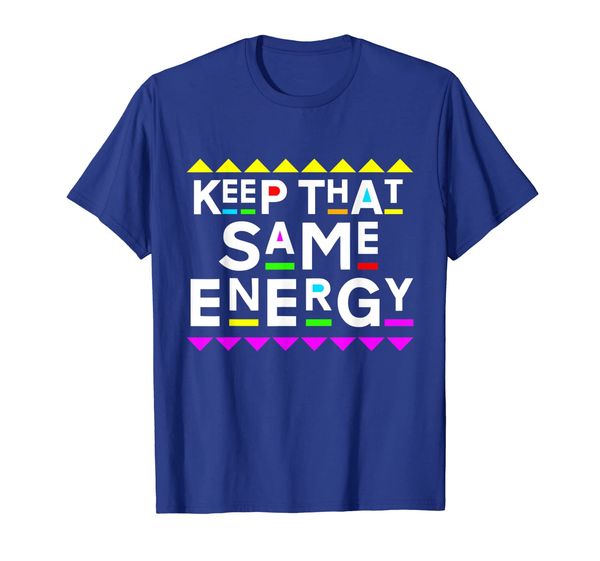 

Keep that Same Energy Shirt 90s Style T-Shirt, Mainly pictures