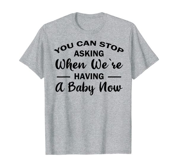 

you can sasking when we're having a baby now shirt, White;black