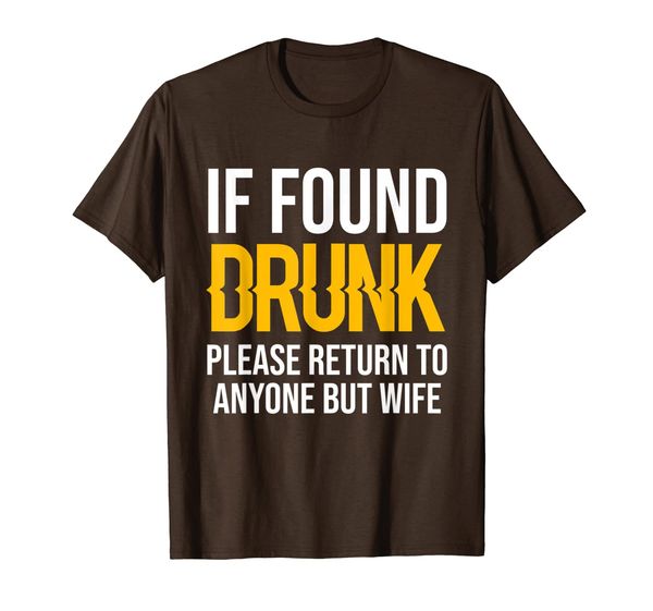 

if found drunk please return to anyone but wife t-shirt, White;black