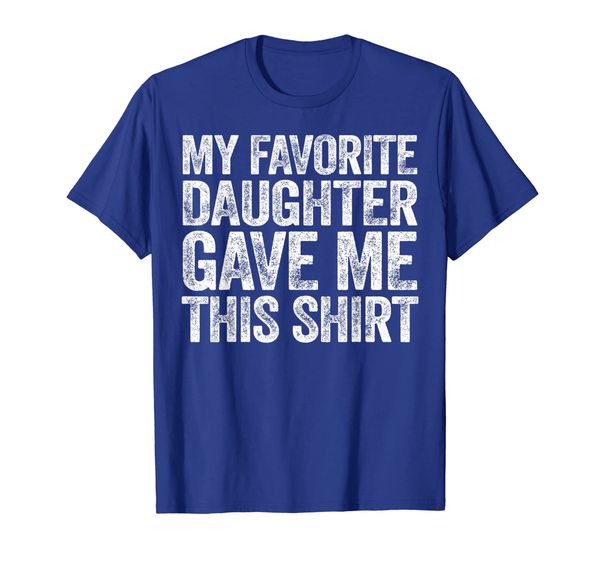 

My Favorite Daughter Gave Me This Shirt T-Shirt Funny Gift, Mainly pictures