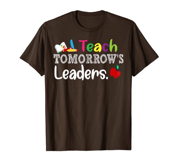 

I Teach Tomorrow' Leaders Funny Teachers Shirt T-Shirt, Mainly pictures