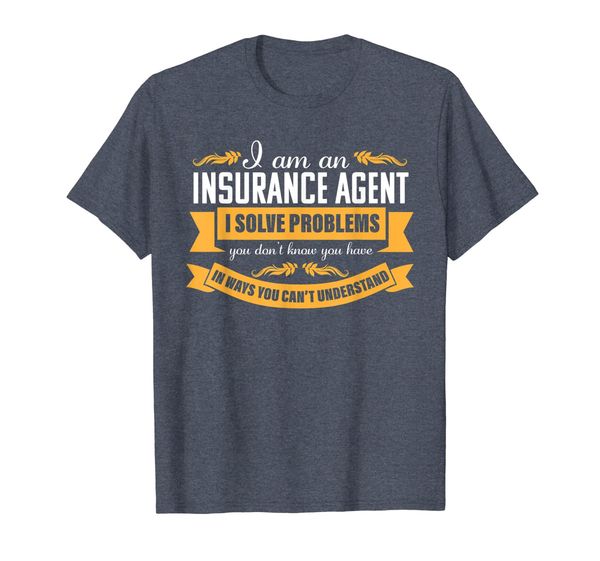 

Insurance Agent Funny Solve Problems Gift Tshirt, Mainly pictures