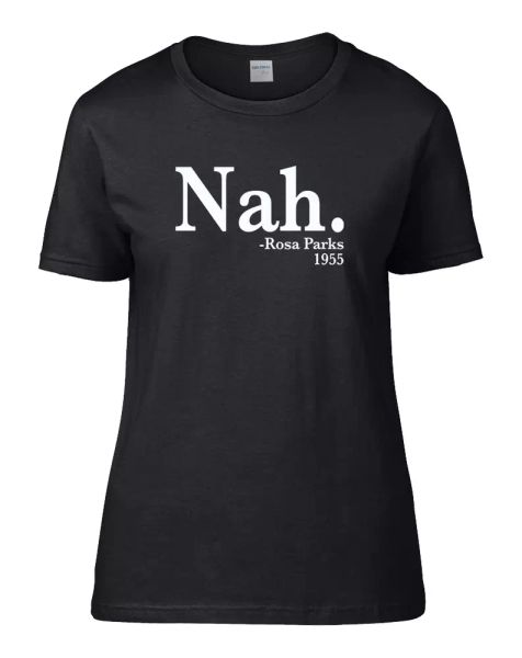 

nah rosa parks 1955- funny historical quote women's t-shirt, White;black