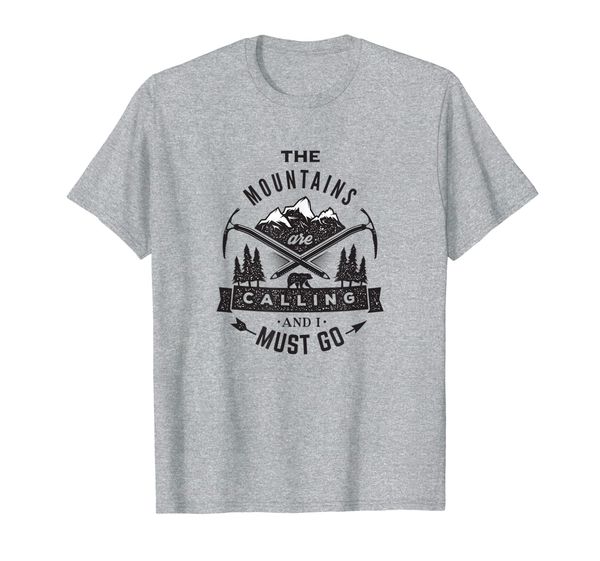 

"The Mountains Are Calling And I Must Go" Mountaineer Shirt, Mainly pictures