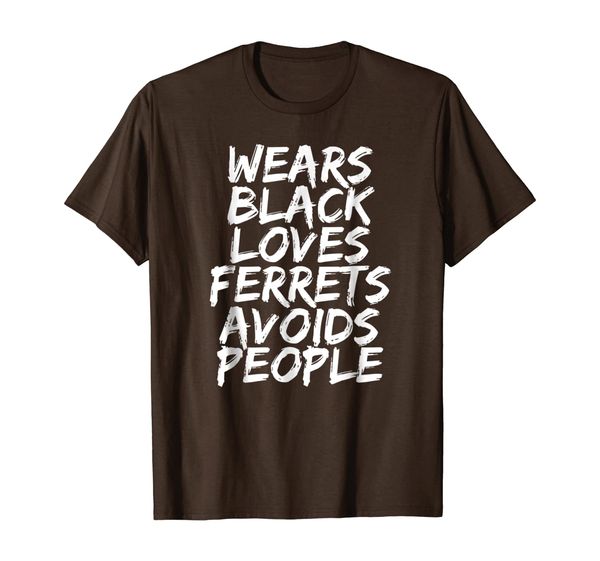 

Wears Black Loves Ferrets Avoids People Funny T-Shirt, Mainly pictures