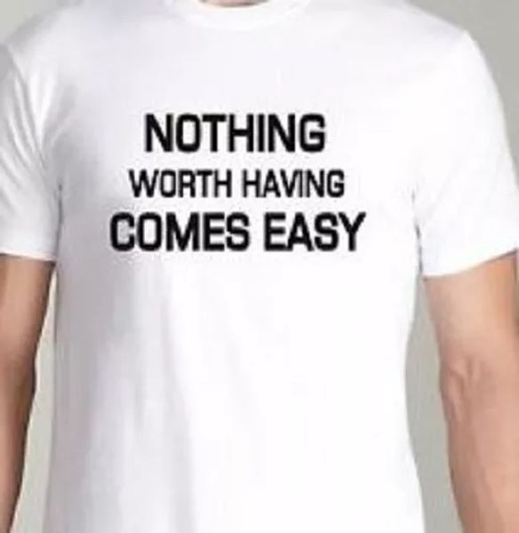 

nothing worth having comes easy training fitness yoga t shirt tee, White;black
