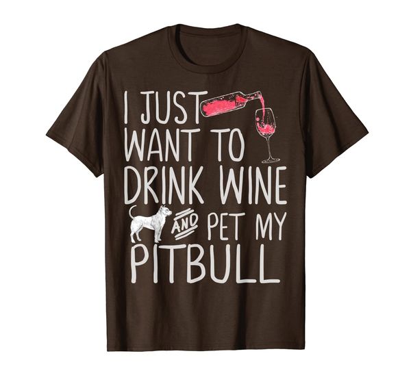 

i just want to drink wine and pet my pitbull dog pet funny t-shirt, White;black