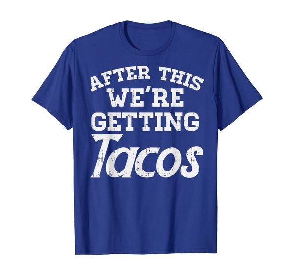 

after this were getting tacos funny gym mexican food gift t-shirt, White;black