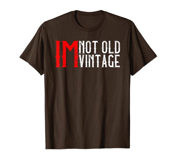 

I'M Not Old, I'M Vintage I Thought Getting Older Take Longer T-Shirt, Mainly pictures