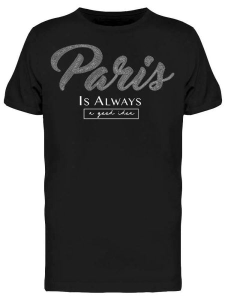 

Paris Always A Good Idea Tee Men's -Image by Shutterstock, White;black