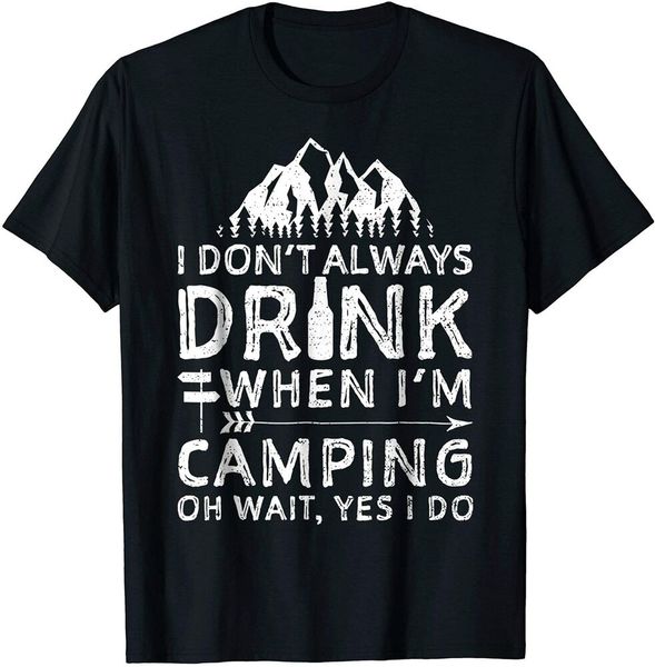 

i don't always drink when i'm camping shirt camping beer size s-5xl, White;black