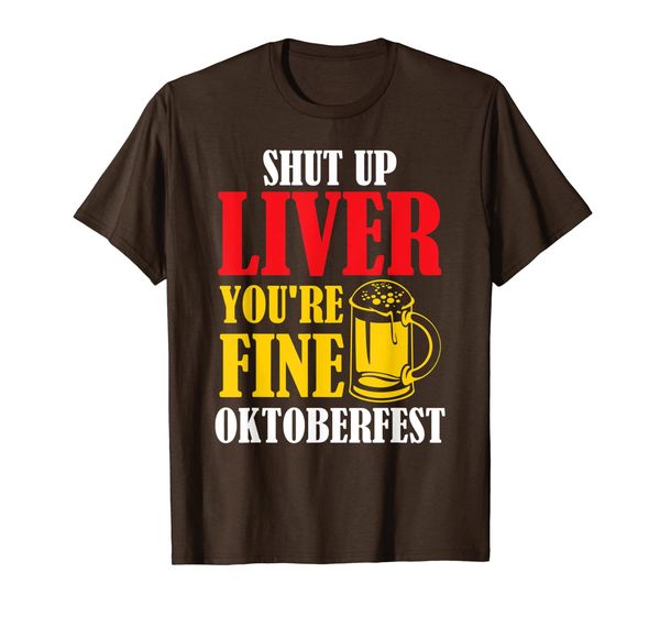 

shut up liver youre fine oktoberfest beer drinking t-shirt, White;black