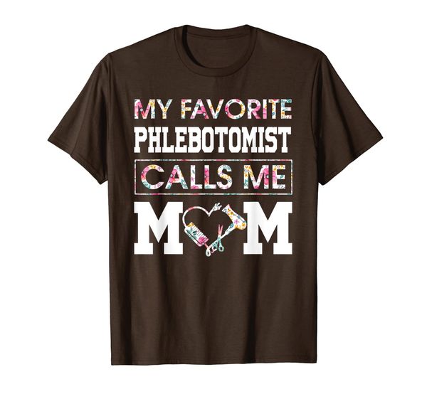 

My favorite phlebotomist calls me mom mother' day t shirt, Mainly pictures