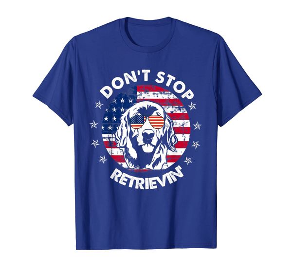

Don't Stop Retrieving Golden Retriever 4th Of July T-Shirt, Mainly pictures