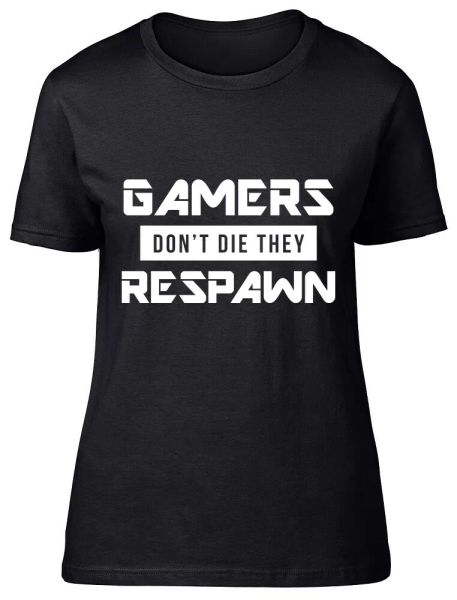 

gamers don't die they respawn fitted womens ladies t shirt, White;black