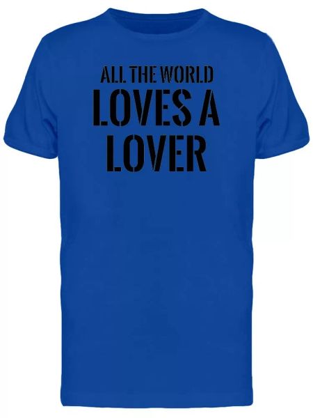 

All The World Loves A Lover Tee Men's -Image by Shutterstock, White;black