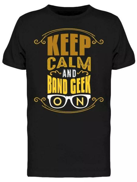 

keep calm and band geek on tee men's -image by shutterstock, White;black