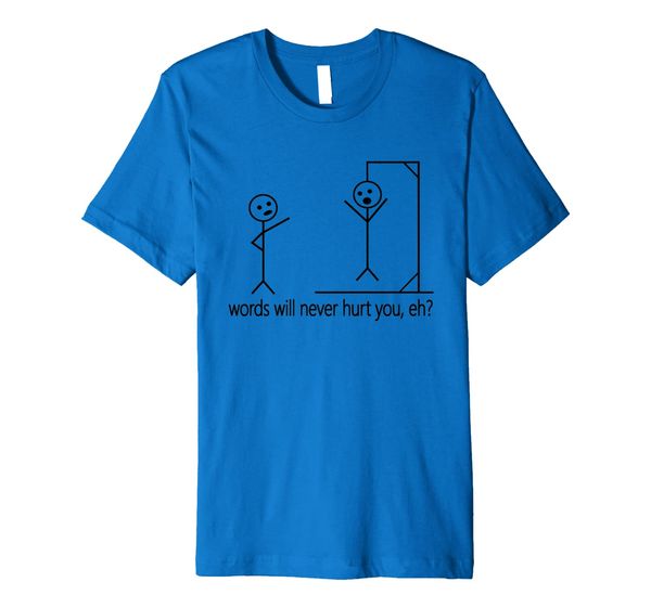 

Stick Person/Figure Words Will Never Hurt You, Eh Funny Tee, Mainly pictures