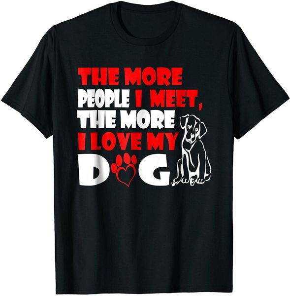 

the more people i meet the more i love my dog t-shirt size s-5xl, White;black