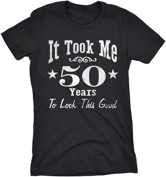 

men's t-shirts 50th birthday shirt for women - it took me 50 years to look this good, White;black