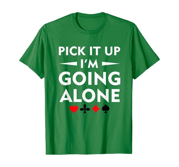 

pick it up im going alone funny euchre shirt, White;black